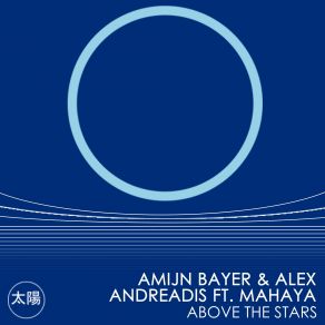 Download track Above The Stars (Original Mix) Amijn Bayer, Mahaya, Alex Andreadis