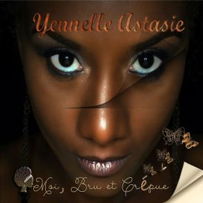 Download track Moi, Bru Et Crépue Yenelle AstasieCrépue