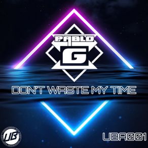 Download track Don't Waste My Time (Radio Edit) Pablo Gargano