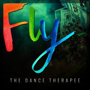 Download track Fly (Time To Get Loose) The Dance Therapee