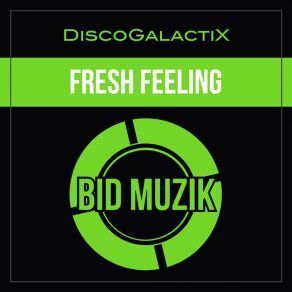 Download track Fresh Feeling (Original Mix) DiscoGalactiX