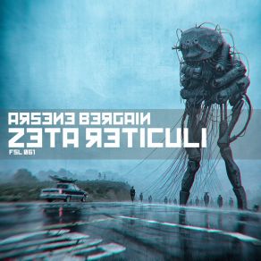 Download track Zeta Reticuli Arsene Bergain