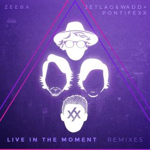 Download track Live In The Moment (Pontifexx Remix) ZeebaPontifexx