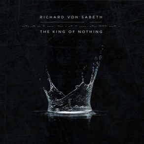 Download track The King Of Nothing Richard Von Sabeth