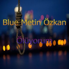 Download track Ölüyorum Blue Metin Özkan