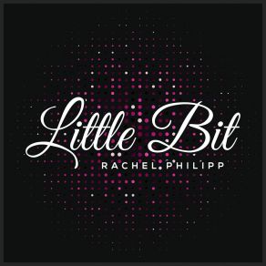 Download track Little Bit Rachel Philipp