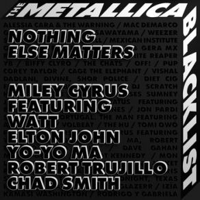 Download track Nothing Else Matters Miley Cyrus, Chad Smith, Robert Trujillo, Yo - Yo Ma, Watt, Elton John