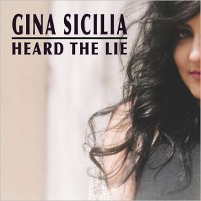 Download track Heard The Lie Gina Sicilia