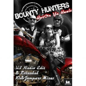 Download track Hot On Ya Heels (Klubjumbers US Radio Mix) Bounty Hunters