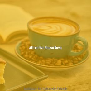 Download track Quiet Moods For Organic Coffeehouses Attractive Bossa Nova
