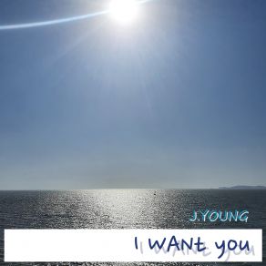 Download track 아이원츄 (바다 꿈 - I Want You) I Want You (See Dream) 문지영 J. YOUNGBada