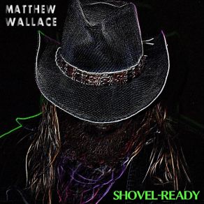 Download track Shovel Ready Matt Wallace