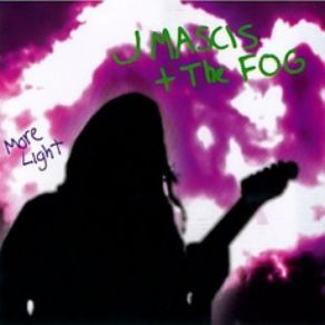 Download track More Light J Mascis, The Fog