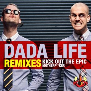 Download track Kick Out The Epic Motherfucker (Otto Knows Remix) Dada Life