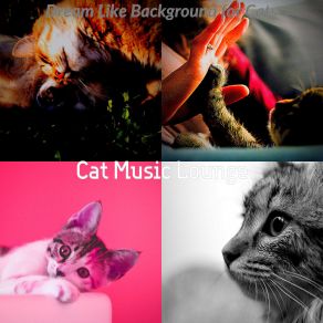 Download track Refined Backdrops For Cats Cat Music Lounge