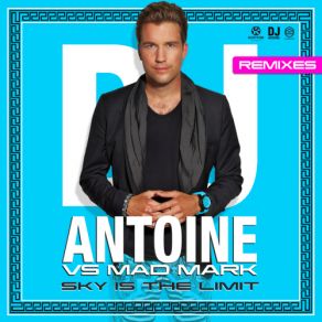 Download track Sky Is The Limit (Da Brozz Radio Edit) DJ Antoine, Mad Mark