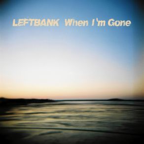 Download track When I'm Gone Leftbank