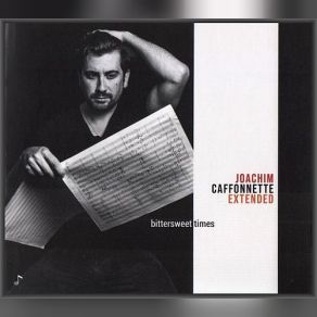 Download track Bittersweet Times Joachim Caffonnette Extended