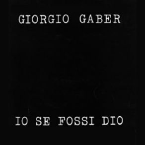 Download track Io Se Fossi Dio Giorgio Gaber