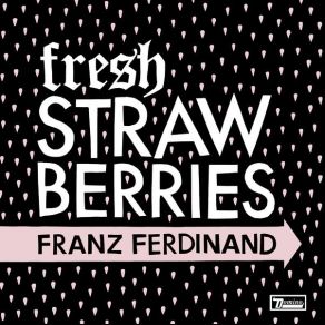 Download track Erdbeer Mund Franz Ferdinand