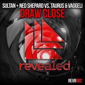 Download track Draw Close (Original Mix) Sultan, Ned Shepard, Taurus, Vaggelli