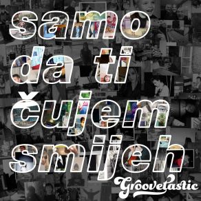 Download track Samo Da Ti Čujem Smijeh (Radio Edit) Groovetastic