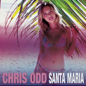 Download track Santa Maria (Extended Mix) Chris Odd