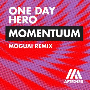 Download track Momentuum (MOGUAI Extended Remix) One Day Hero