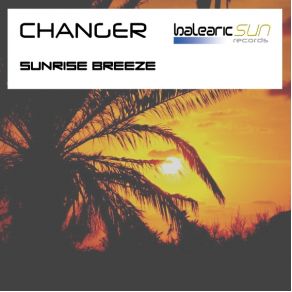 Download track Sunrise Breeze (Chill Out Mix) Changer