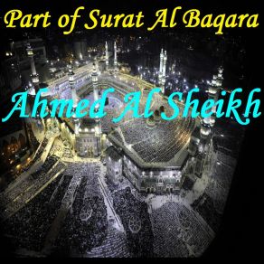 Download track Part Of Surat Al Baqara, Pt. 1 (Hafs Muratal) Ahmed Al Sheikh