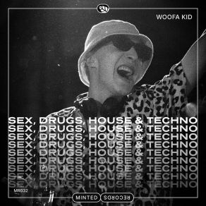 Download track Sex, Drugs, House & Techno (Radio Mix) Woofa Kid