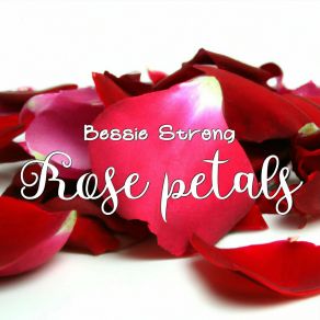 Download track Rose Petals Bessie Strong