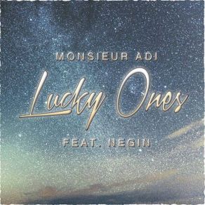 Download track Lucky Ones Negin, Monsieur Adi