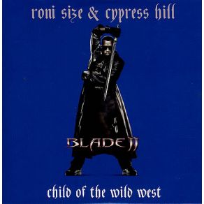 Download track Child Of The Wild West (Radio Edit) Cypress Hill, Roni Size