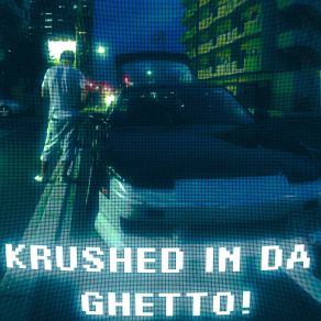 Download track KRUSHED IN DA GHETTO! (Slowed) Dvorcx