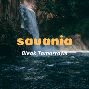 Download track Bleak Tomorrows Savania