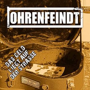 Download track Das Geld Liegt Auf Der Strasse Ohrenfeindt