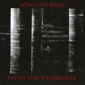 Download track Composite Songs Between Cities And Waterholes