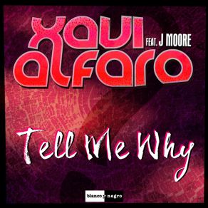 Download track Tell Me Why (Radio Edit) J. Moore, Xavi Alfaro