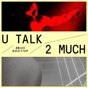 Download track U Talk 2 Much (SUBFICTION Remix) Brass Rave UnitSUBFICTION