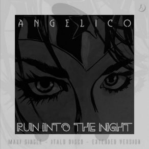 Download track Run Into The Night (Extended Vocal Italo Mix) Angélico