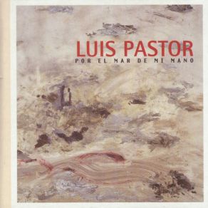 Download track Por El Mar De Mi Mano Luis Pastor, Pedro Guerra