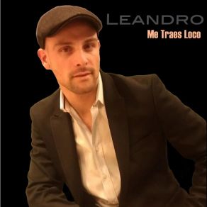 Download track Me Traes Loco Leandro