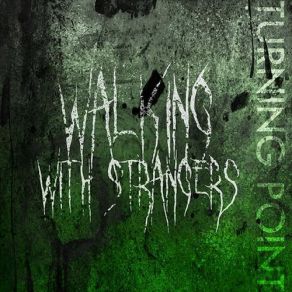 Download track Good Things Don'T Come Easily Walking, Strangers