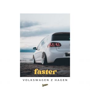 Download track Volkswagen Z Hagen Faster