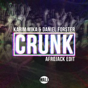 Download track Crunk (Afrojack Edit) Karim Mika, Daniel Forster