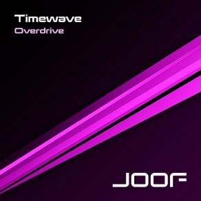 Download track Overdrive (Original Mix) Timewave