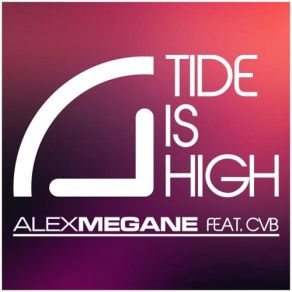 Download track Tide Is High (Original Mix) Alex Megane, Cvb