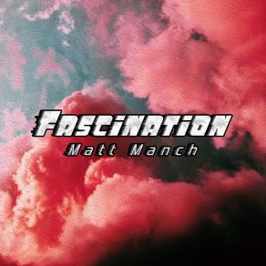 Download track Fascination (Extended Mix) Matt Manch