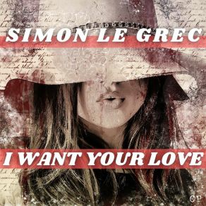 Download track I Want Your Love (Radio Mix) Simon Le Grec